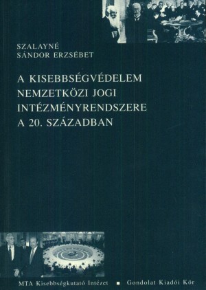 Szalayn� S�ndor Erzs�bet - A kisebbs�gv�delem nemzetk�zi jogi int�zm�nyrendszere a 20. sz�zadban