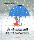 B�lint �gnes - Az elvar�zsolt eg�rkisasszony