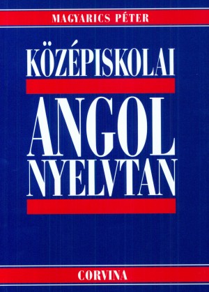 Magyarics P�ter - K�z�piskolai angol nyelvtan