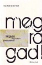 Chip Heath - Dan Heath - Megragad! - Hogyan vigy�k sikerre gondolatainkat?