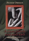 Peter Orban - A csal�db�l fakad� er�