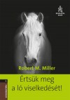 Robert M. Miller - �rts�k meg a l� viselked�s�t!