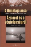 S�ri L�szl� - A Himal�ja arca - �zsi�r�l �s a v�gtelens�gr�l