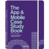 Rob(Szerk.) Ford - Julius(Szerk.) Wiedermann - The App & Mobile Case Study Book