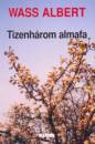 Wass Albert - Tizenh�rom almafa