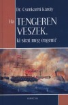 Dr. Csonkar�ti K�roly - Ha tengeren veszek, ki sirat meg engem?