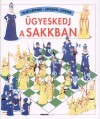 Harriet Castor - Rebecca Treays - �gyeskedj a sakkban