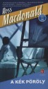 Ross Macdonald - A k�k p�r�ly