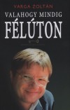 Varga Zolt�n - Valahogy mindig f�l�ton