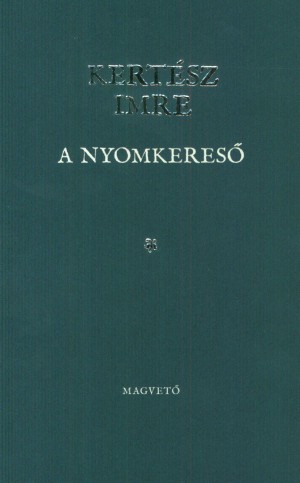 Kert�sz Imre - A nyomkeres�
