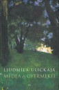 Ljudmila Ulickaja - M�dea �s gyermekei