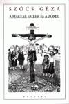 Sz�cs G�za - A magyar ember �s a zombi