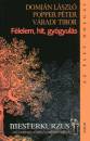 Dr. Domj�n L�szl� - Popper P�ter - V�radi Tibor - F�lelem, hit, gy�gyul�s