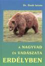 Dr. De�k Istv�n - A nagyvad �s vad�szata Erd�lyben