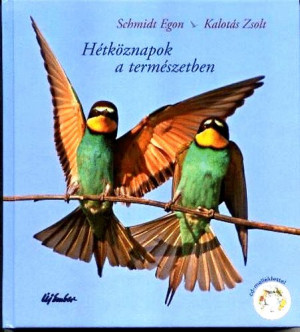 Kalot�s Zsolt - Schmidt Egon - H�tk�znapok a term�szetben