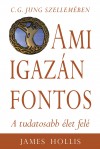 James Hollis - Ami igaz�n fontos