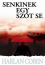 Harlan Coben - Senkinek egy sz�t sem