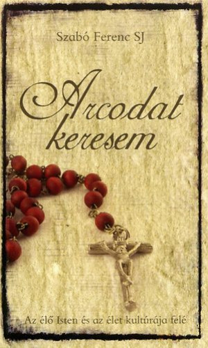 Szab� Ferenc Sj - Arcodat keresem