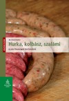Bernhard Gahm - Hurka, kolb�sz, szal�mi �s m�s finoms�gok h�zi k�sz�t�se
