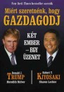 Robert T. Kiyosaki - Donald J. Trump - Mi�rt szeretn�nk, hogy gazdagodj