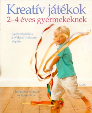 Christopher Clouder - Janni Nicol - Kreat�v j�t�kok 2-4 �ves gyermekeknek