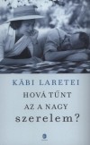 K�bi Laretei - Hov� t�nt az a nagy szerelem?