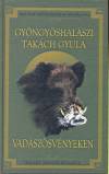 Gy�ngy�shal�szi Tak�ch Gyula - Vad�sz�sv�nyeken