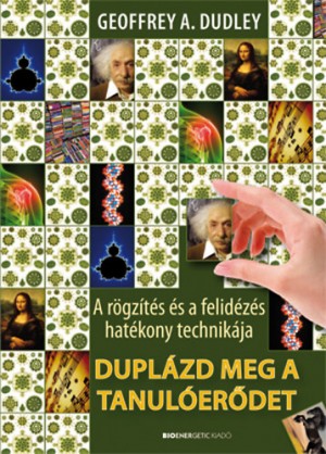 Geoffrey A. Dudley - Dupl�zd meg a tanul�er�det!