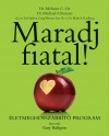 Dr. Mehmet Z. Oz - Lisa Oz - Michael F. M.D. Roizen - Dr. Mark A. Rudberg - Ted Spiker - Craig Wynett - Maradj fiatal!