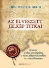 John Michael Greer - Kajt�r-Schneider Krisztina(Szerk.) - Az elveszett jelk�p titkai