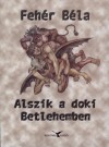 Feh�r B�la - Alszik a doki Betlehemben