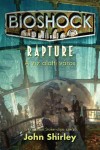 John Shirley - Bioshock: Rapture