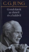 Carl Gustav Jung: Gondolatok az �letr�l �s a hal�lr�l