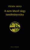 T�zs�r �rp�d - A nem l�tez� t�rgy tanulm�nyoz�sa