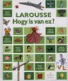 Francoise(Szerk.) De Guibert - Larousse - Hogy is van ez?