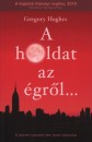 Gregory Hughes - A holdat az �gr�l...