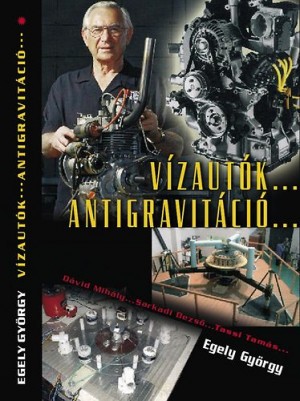 Egely Gy�rgy - V�zaut�k... Antigravit�ci�...