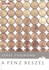 J�rai Zsigmond - A p�nz besz�l