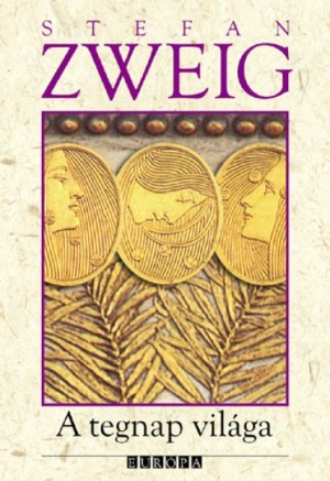 Stefan Zweig - A tegnap vil�ga