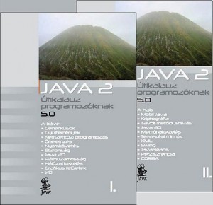 Lakatos Attila(Szerk.) - Ny�kin� Gaizler Judit(Szerk.) - Java 2 �tikalauz programoz�knak 5.0 I-II.
