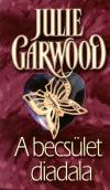 Julie Garwood - A becs�let diadala