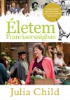Julia Child - �letem Franciaorsz�gban