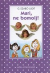 G. Szab� Judit - Mari, ne bomolj!