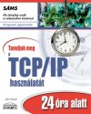 Joe Casad - Tanuljuk meg a TCP/IP haszn�lat�t 24 �ra alatt
