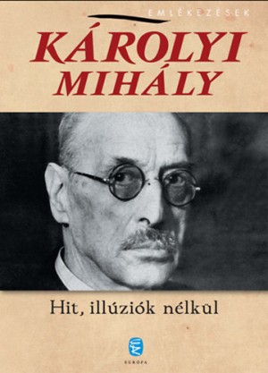 K�rolyi Mih�ly - Hit, ill�zi�k n�lk�l