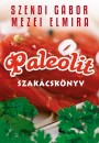 Mezei Elmira - Szendi G�bor - Paleolit szak�csk�nyv