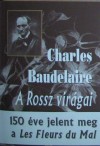 Charles Baudelaire - A Rossz vir�gai