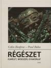 Paul Bahn - Colin Renfrew - R�g�szet