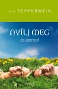 Kurt Tepperwein - Ny�lj meg �s szeress!