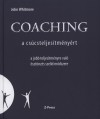 John Whitmore - Coaching a cs�csteljes�tm�ny�rt